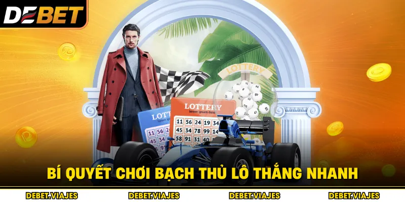 Bí quyết chơi bạch thủ lô thắng nhanh 