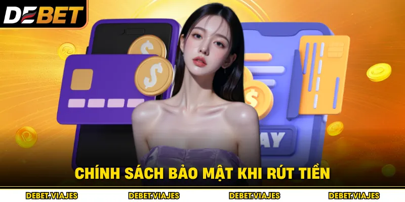 Chính sách bảo mật khi rút tiền