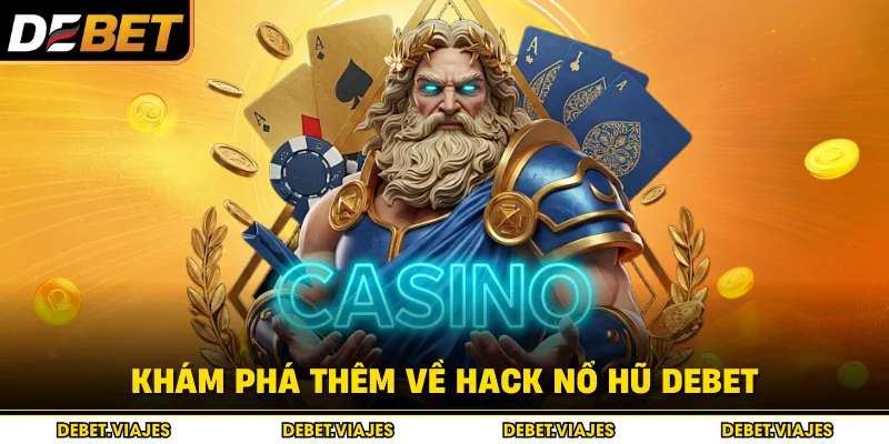 Khám phá thêm về hack nổ hũ Debet