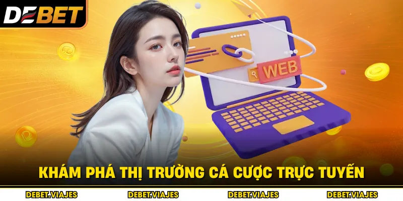 Khám phá thị trường cá cược trực tuyến
