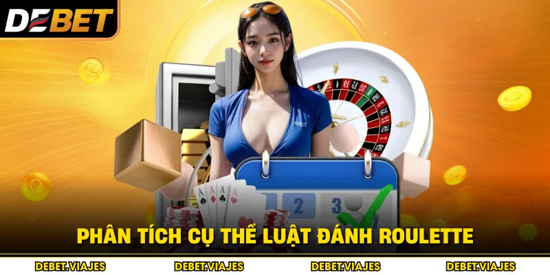Phân tích cụ thể luật đánh roulette